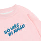 Áo Sweater Nỉ Hai Da Bỏ Việc Đi Nhậu