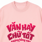Áo Thun Relaxed Fit Văn Hay Chữ Tốt