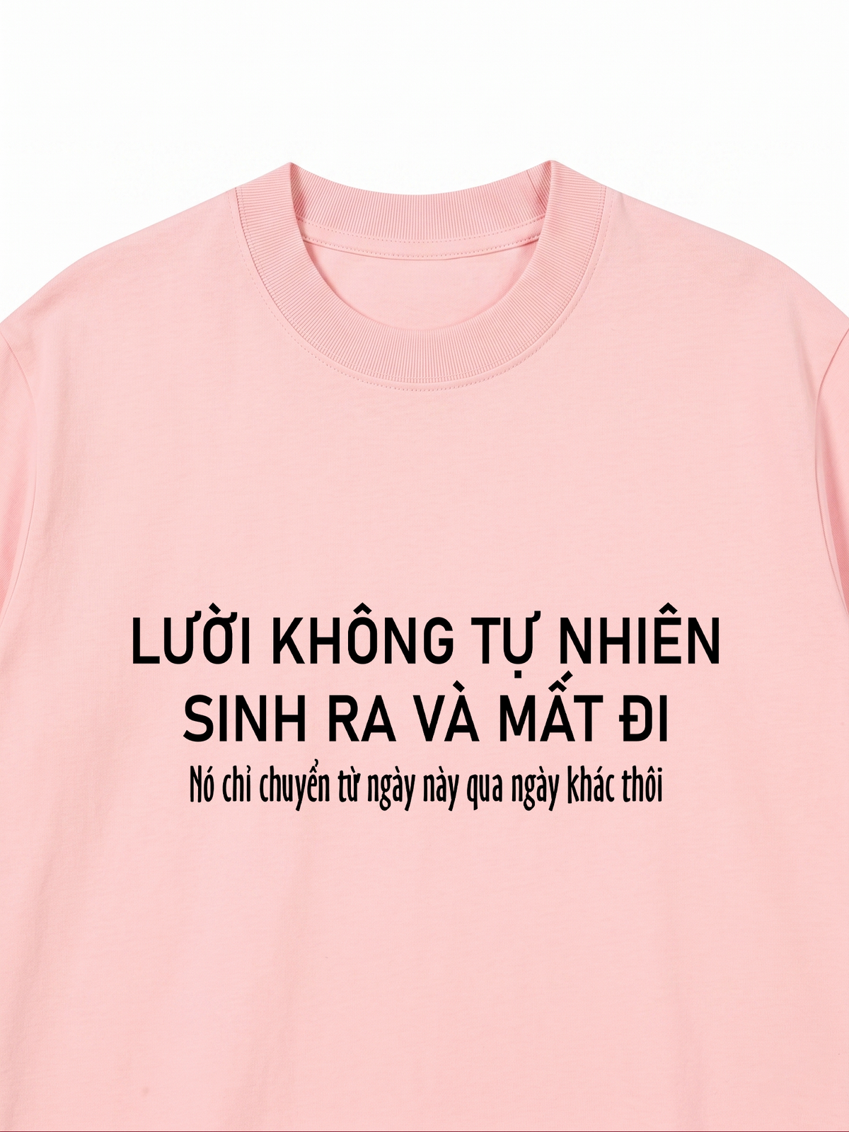 Áo Thun Relaxed Fit Lười Không Tự Nhiên Sinh Ra Và Mất Đi