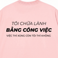 Áo Thun Relaxed Fit Tôi Chữa Lành Bằng Công Việc