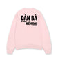 Áo Sweater Nỉ Hai Da  Đàn Bà Là Những Niềm Đau
