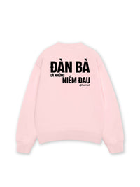 Áo Sweater Nỉ Hai Da  Đàn Bà Là Những Niềm Đau