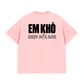 Áo Thun Relaxed Fit Em Khó Chịu Mỗi Anh