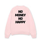 Áo Sweater Nỉ Hai Da No Money No Happy