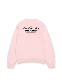 Áo Sweater Nỉ Hai Da Tôi Không Thích Pilates