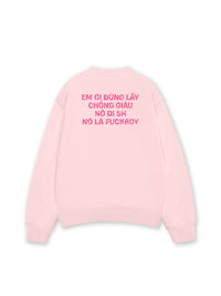 Áo Sweater Nỉ Hai Da Đừng Lấy Chồng Giàu
