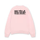Áo Sweater Nỉ Hai Da Không Là Thứ Gì Của Anh Ấy