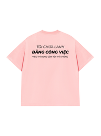 Áo Thun Relaxed Fit Tôi Chữa Lành Bằng Công Việc