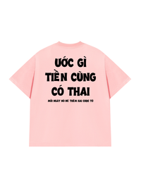 Áo Thun Relaxed Fit Ước Gì Tiền Cũng Có Thai