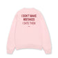 Áo Sweater Nỉ Hai Da I Dont Make Mistakes