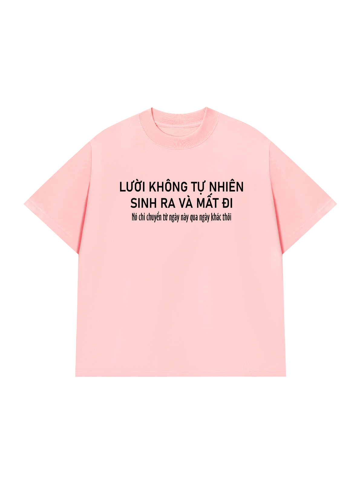 Áo Thun Relaxed Fit Lười Không Tự Nhiên Sinh Ra Và Mất Đi