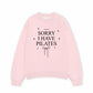 Áo Sweater Nỉ Hai Da Sorry I Have Pilates