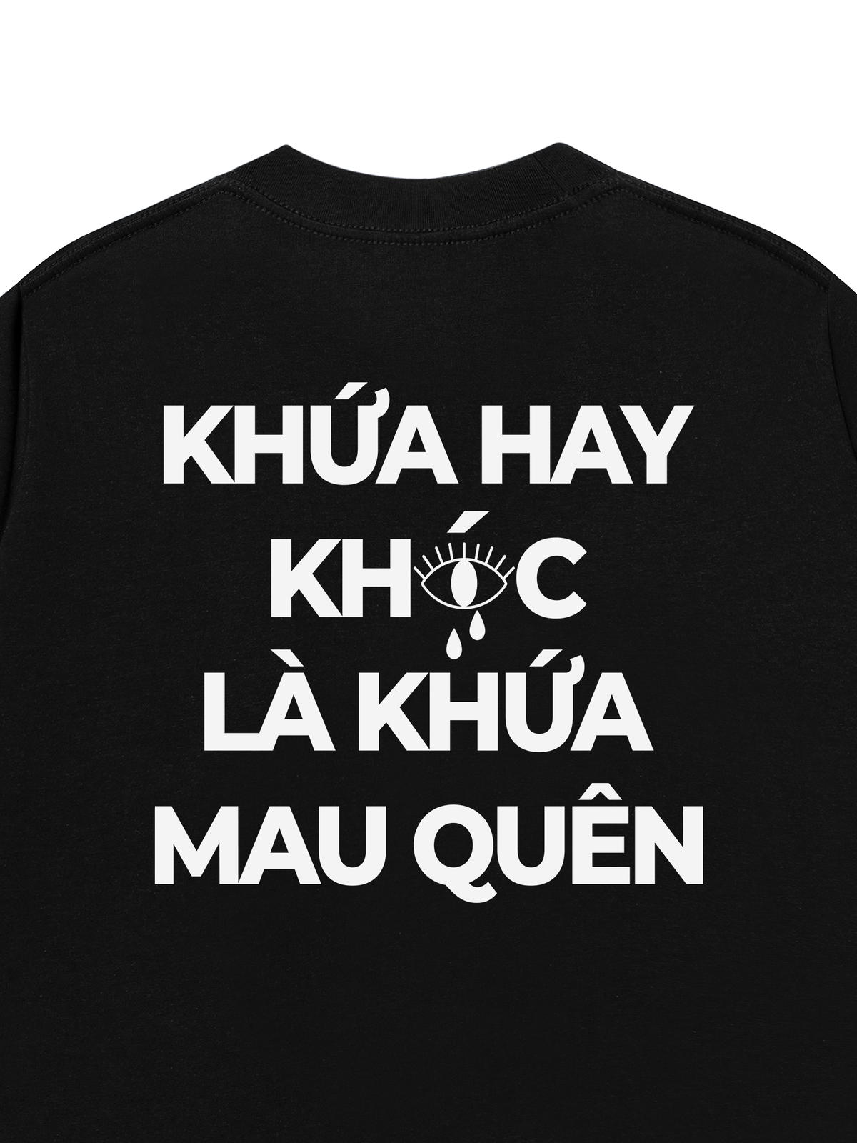 Áo Thun Relaxed Fit Hay Khóc Mau Quên