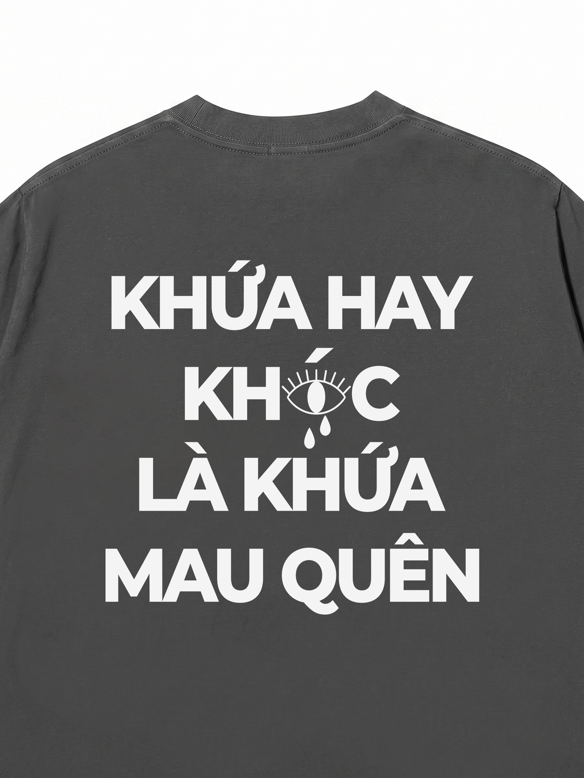 Áo Thun Relaxed Fit Hay Khóc Mau Quên