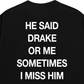 Áo Thun Relaxed Fit He Said Drake Or Me