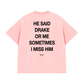 Áo Thun Relaxed Fit He Said Drake Or Me
