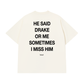 Áo Thun Relaxed Fit He Said Drake Or Me