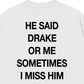Áo Thun Relaxed Fit He Said Drake Or Me