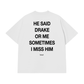 Áo Thun Relaxed Fit He Said Drake Or Me