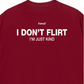 Áo Thun Relaxed Fit I Dont Flirt