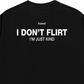 Áo Thun Relaxed Fit I Dont Flirt