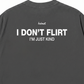 Áo Thun Relaxed Fit I Dont Flirt