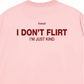 Áo Thun Relaxed Fit I Dont Flirt
