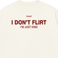 Áo Thun Relaxed Fit I Dont Flirt