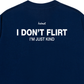 Áo Thun Relaxed Fit I Dont Flirt