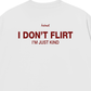 Áo Thun Relaxed Fit I Dont Flirt