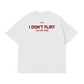 Áo Thun Relaxed Fit I Dont Flirt