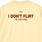 Áo Thun Relaxed Fit I Dont Flirt