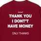 Áo Thun Relaxed Fit I Dont Have Money