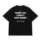 Áo Thun Relaxed Fit I Dont Have Money