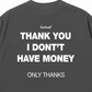 Áo Thun Relaxed Fit I Dont Have Money