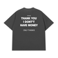 Áo Thun Relaxed Fit I Dont Have Money