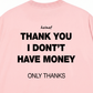 Áo Thun Relaxed Fit I Dont Have Money