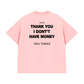 Áo Thun Relaxed Fit I Dont Have Money