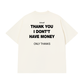 Áo Thun Relaxed Fit I Dont Have Money