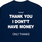 Áo Thun Relaxed Fit I Dont Have Money