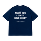 Áo Thun Relaxed Fit I Dont Have Money