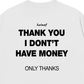 Áo Thun Relaxed Fit I Dont Have Money