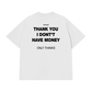 Áo Thun Relaxed Fit I Dont Have Money