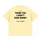 Áo Thun Relaxed Fit I Dont Have Money