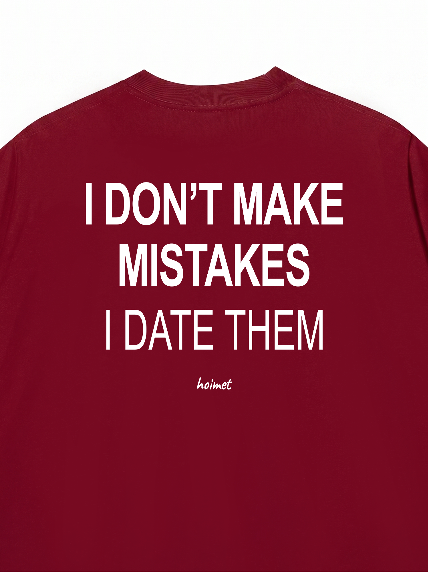 Áo Thun Relaxed Fit I Dont Make Mistakes