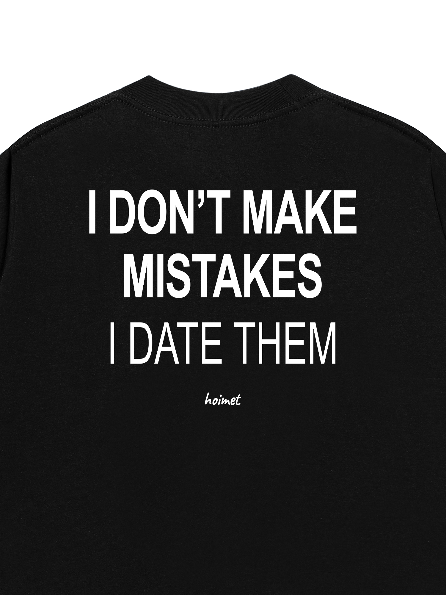 Áo Thun Relaxed Fit I Dont Make Mistakes