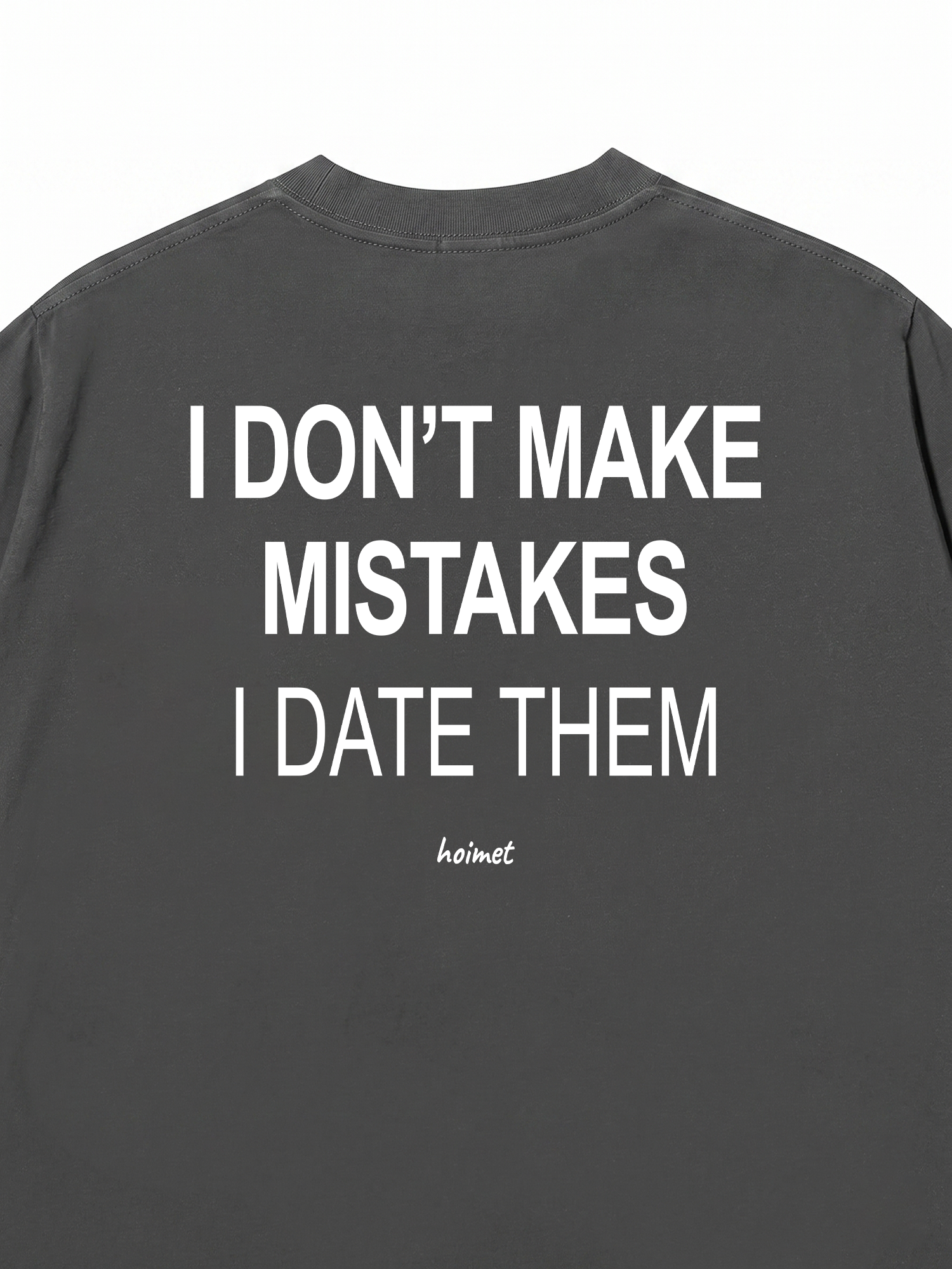 Áo Thun Relaxed Fit I Dont Make Mistakes