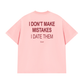 Áo Thun Relaxed Fit I Dont Make Mistakes