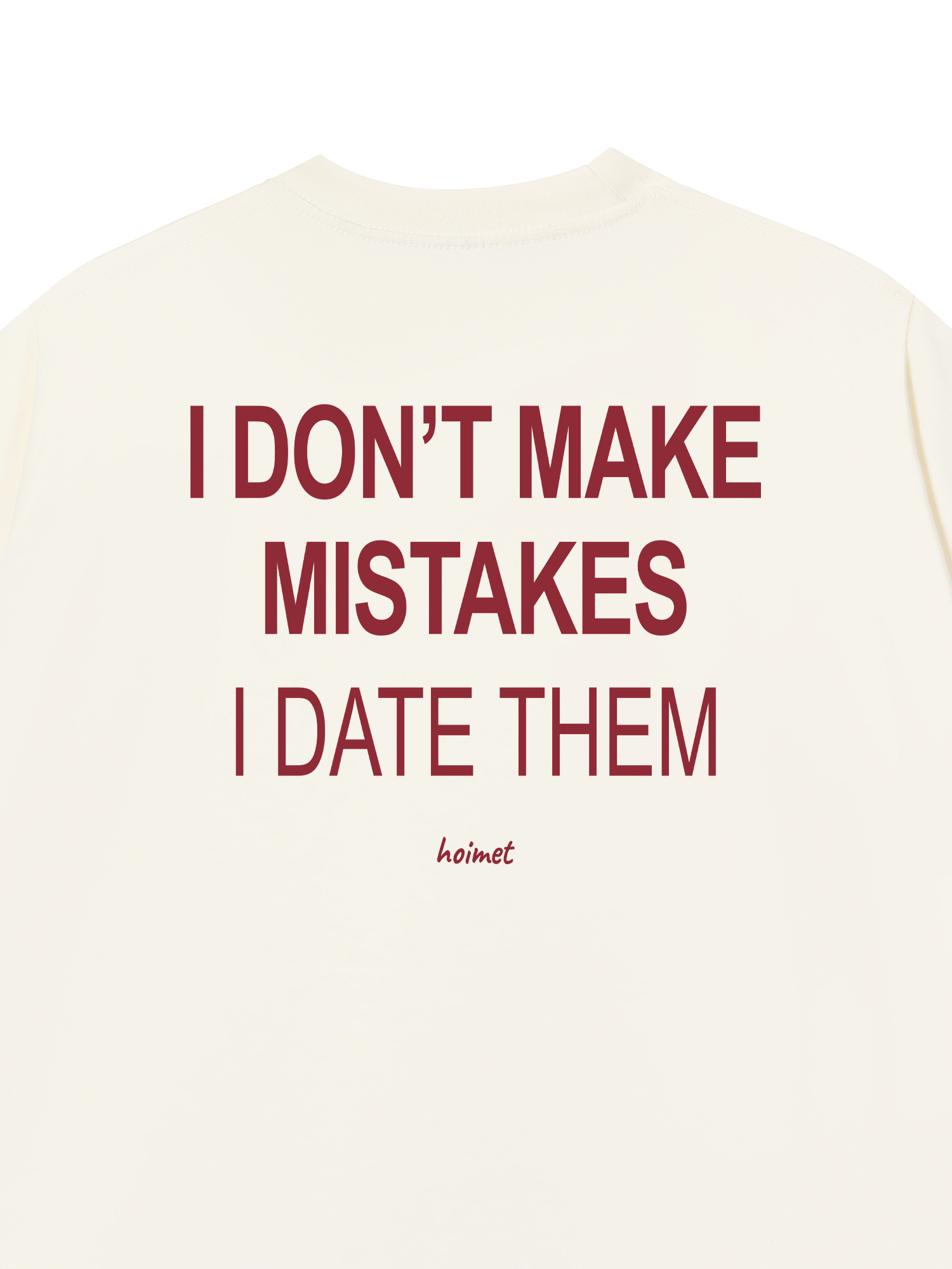 Áo Thun Relaxed Fit I Dont Make Mistakes