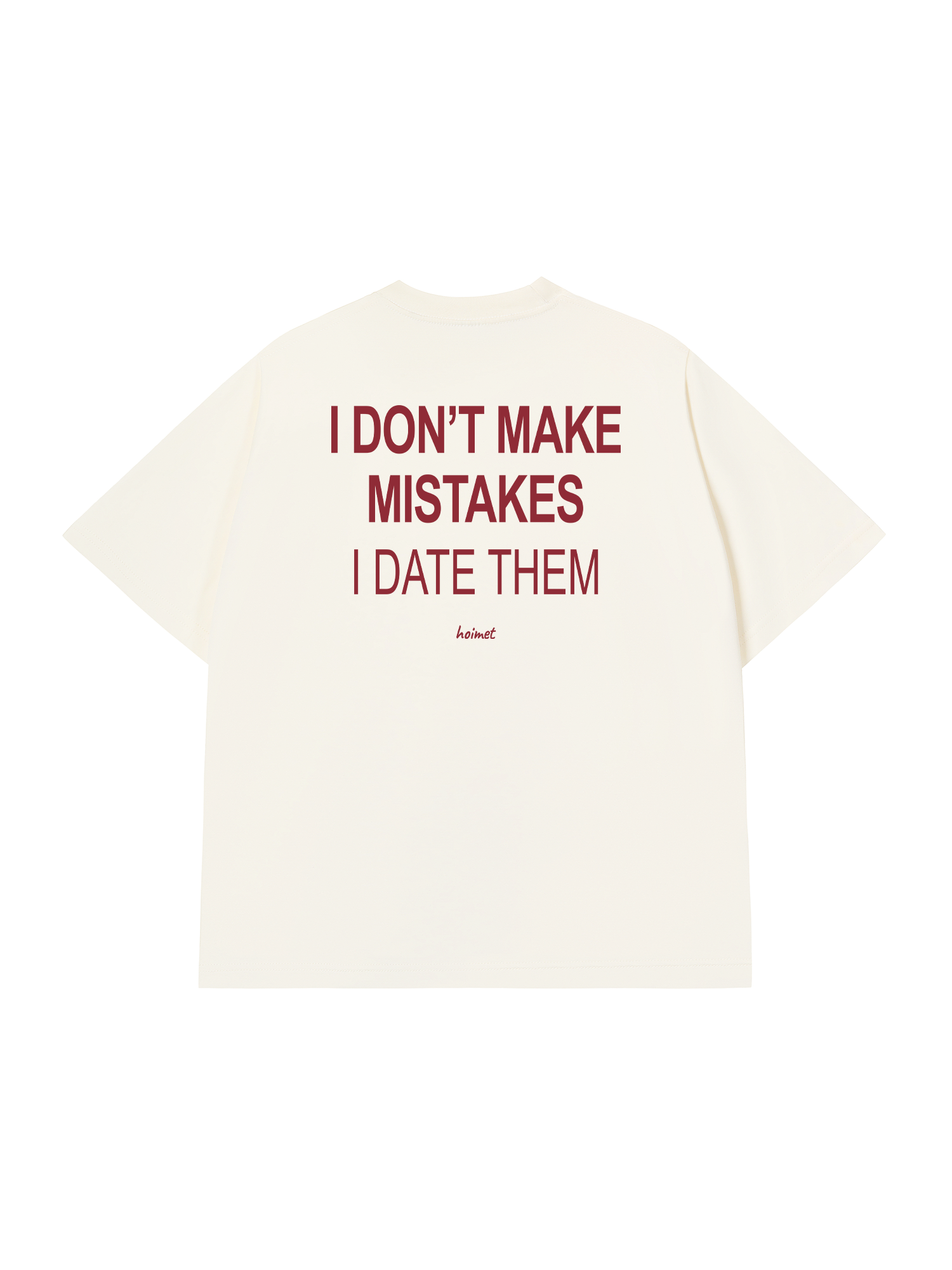 Áo Thun Relaxed Fit I Dont Make Mistakes